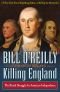 [The Killing of Historical Figures 01] • Killing England · the Brutal Struggle for American Independence (Bill O'Reilly's Killing Series)